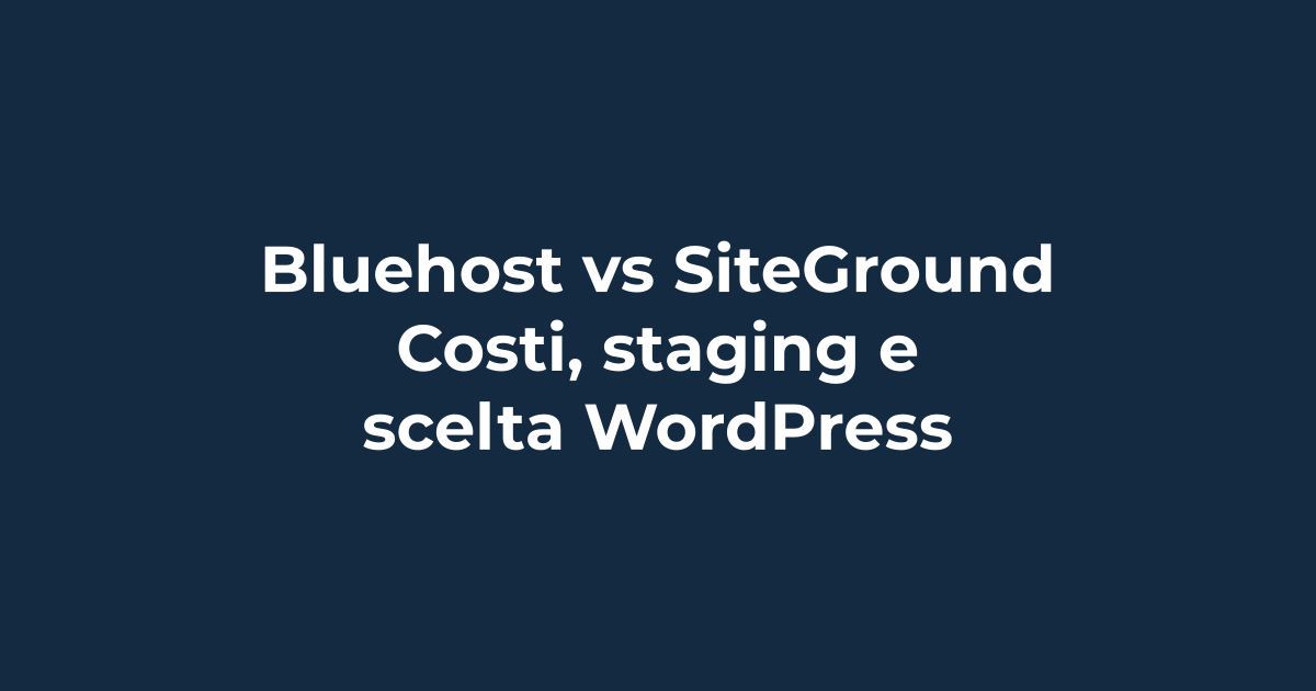 Bluehost vs SiteGround: costi, staging e scelta WordPress | Tuohosting