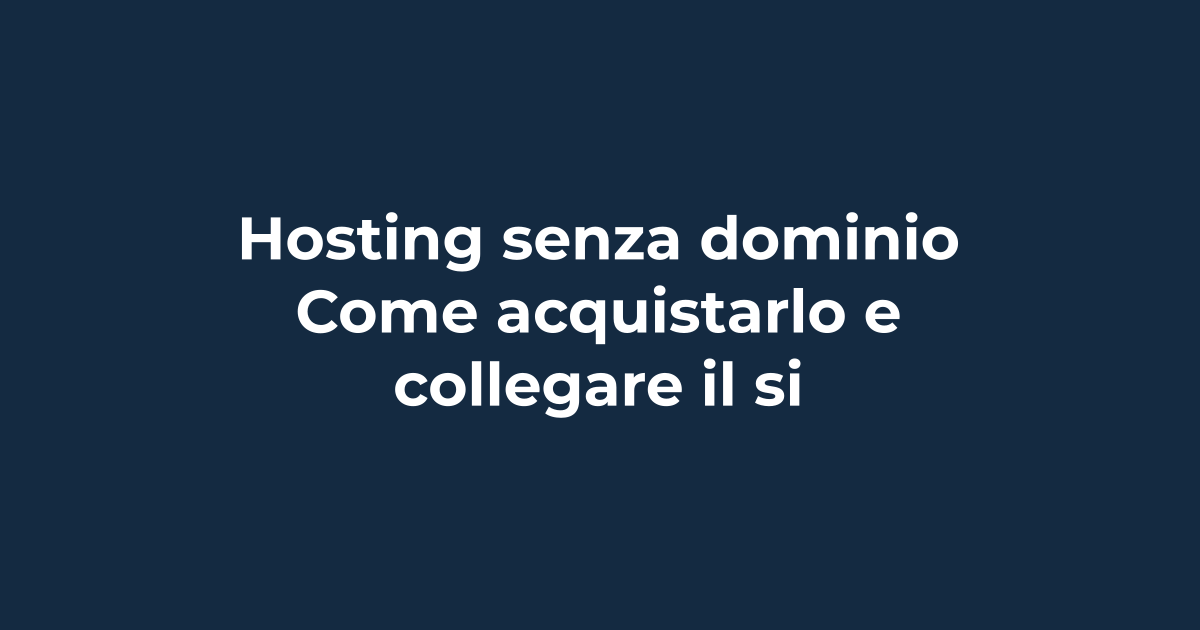 Hosting senza dominio: come acquistarlo e collegare il sito | Tuohosting