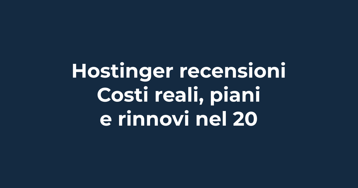 Hostinger recensioni: costi reali, piani e rinnovi nel 2026 | Tuohosting