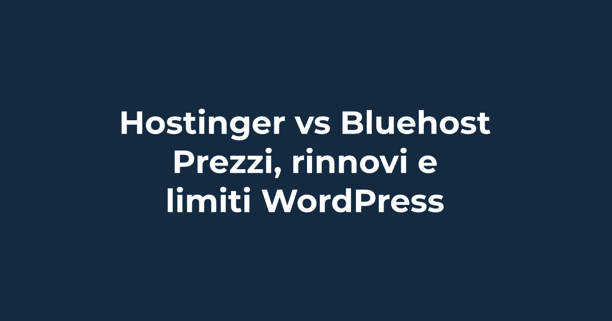 Hostinger vs Bluehost: prezzi, rinnovi e limiti WordPress | Tuohosting