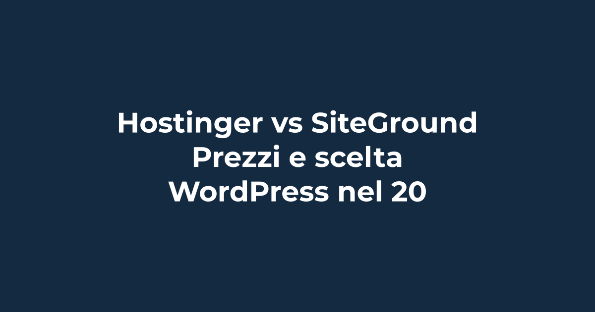 Hostinger vs SiteGround: prezzi e scelta WordPress nel 2026 | Tuohosting