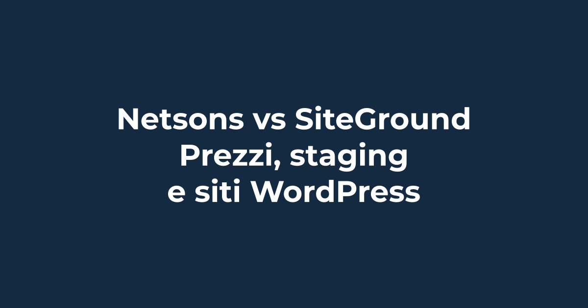 Netsons vs SiteGround: prezzi, staging e siti WordPress | Tuohosting