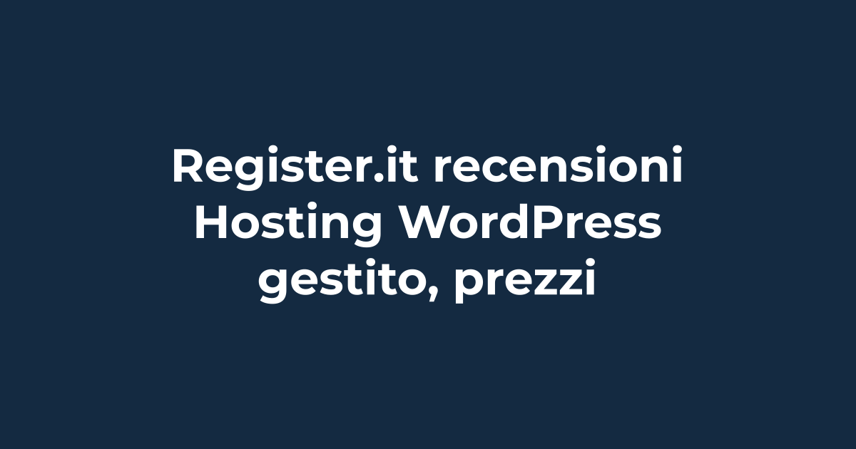 Register.it recensioni: hosting WordPress gestito, prezzi e rinnovi | Tuohosting