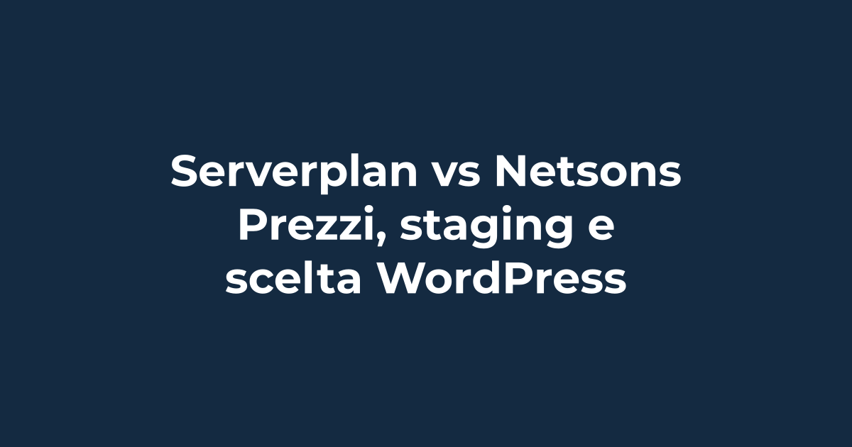 Serverplan vs Netsons: prezzi, staging e scelta WordPress | Tuohosting
